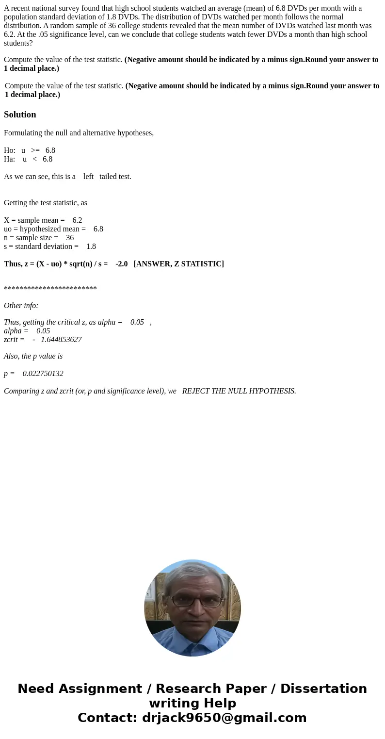 A recent national survey found that high school students watched an average (mean) of 6.8 DVDs per month with a population standard deviation of 1.8 DVDs. The d A recent national survey found that high school students watched an average (mean) of 6.8 DVDs per month with a population standard deviation of 1.8 DVDs. The d