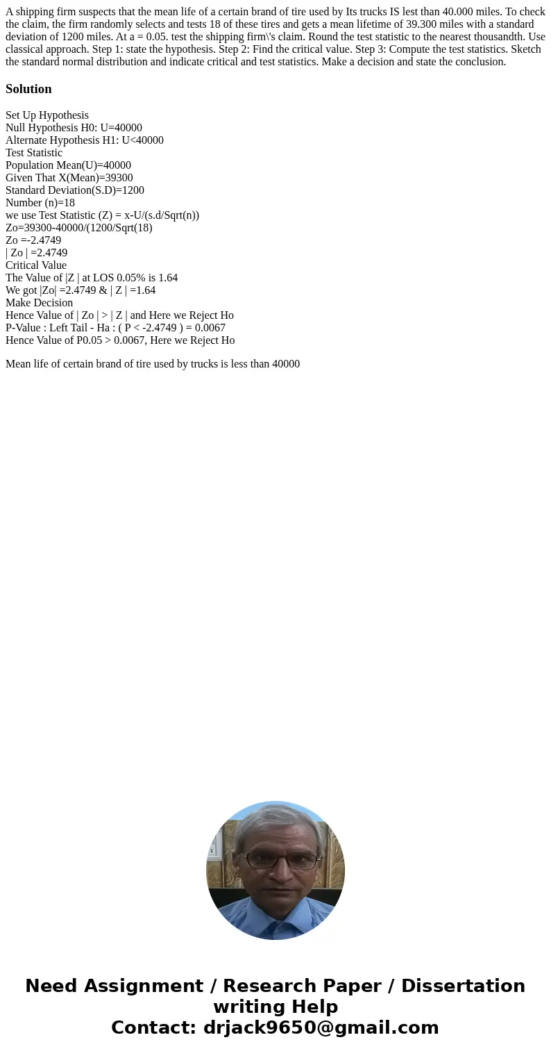 A shipping firm suspects that the mean life of a certain brand of tire used by Its trucks IS lest than 40.000 miles. To check the claim, the firm randomly sele  A shipping firm suspects that the mean life of a certain brand of tire used by Its trucks IS lest than 40.000 miles. To check the claim, the firm randomly sele