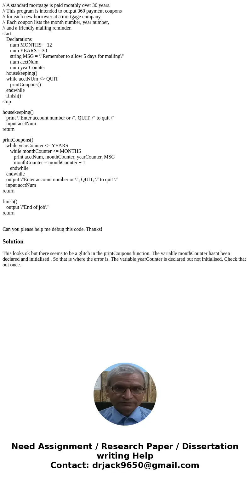 // A standard mortgage is paid monthly over 30 years. // This program is intended to output 360 payment coupons // for each new borrower at a mortgage company.  // A standard mortgage is paid monthly over 30 years. // This program is intended to output 360 payment coupons // for each new borrower at a mortgage company.