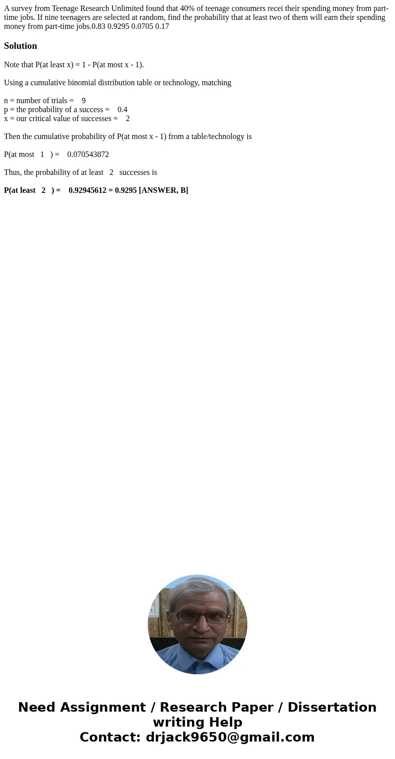 A survey from Teenage Research Unlimited found that 40% of teenage consumers recei their spending money from part-time jobs. If nine teenagers are selected at   A survey from Teenage Research Unlimited found that 40% of teenage consumers recei their spending money from part-time jobs. If nine teenagers are selected at