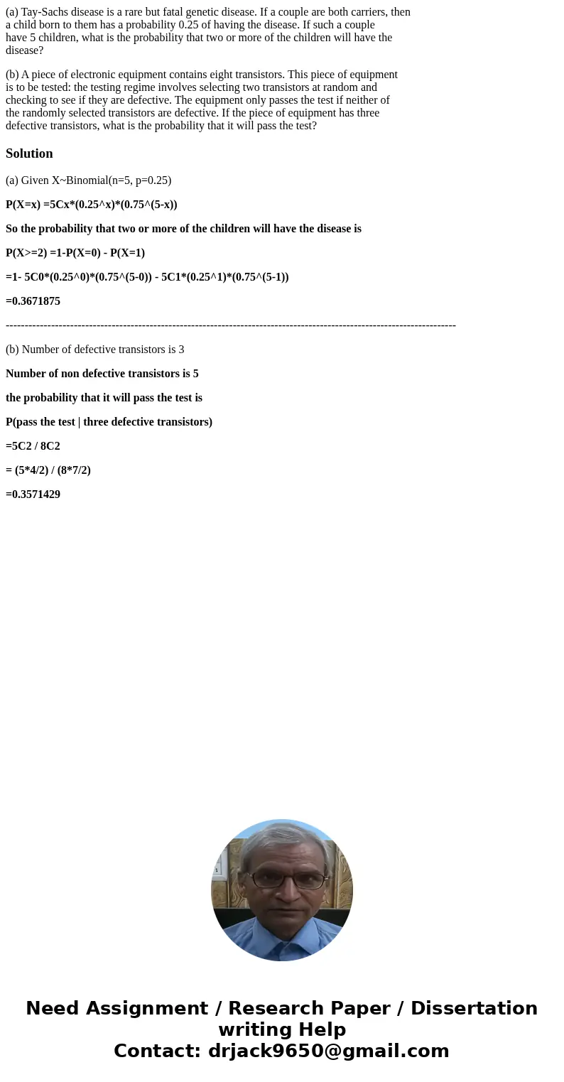 (a) Tay-Sachs disease is a rare but fatal genetic disease. If a couple are both carriers, then a child born to them has a probability 0.25 of having the disease (a) Tay-Sachs disease is a rare but fatal genetic disease. If a couple are both carriers, then a child born to them has a probability 0.25 of having the disease