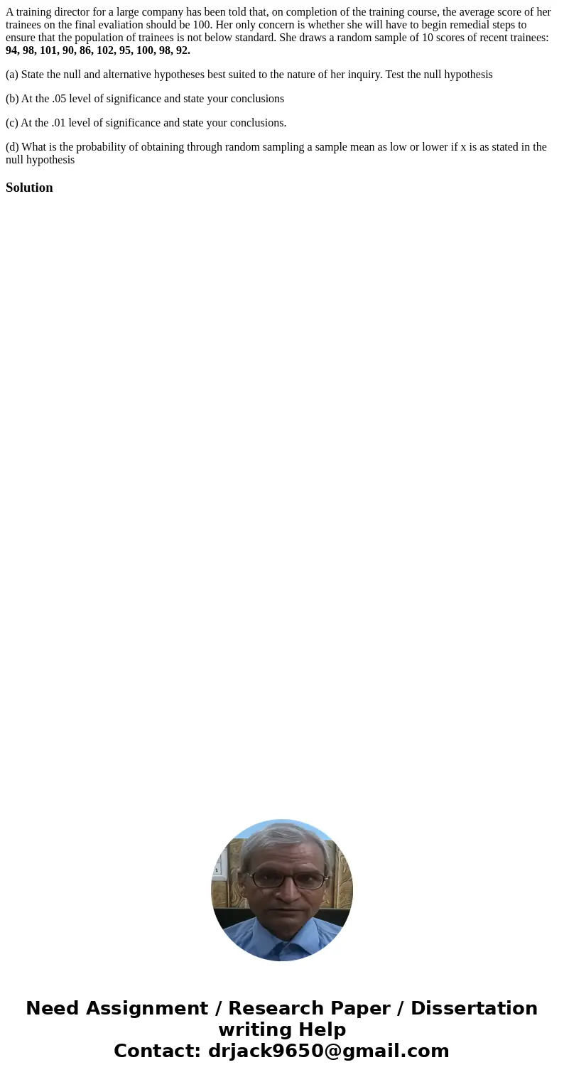 A training director for a large company has been told that, on completion of the training course, the average score of her trainees on the final evaliation shou A training director for a large company has been told that, on completion of the training course, the average score of her trainees on the final evaliation shou