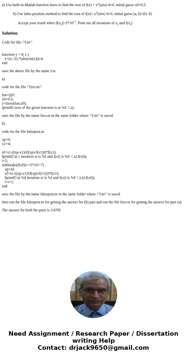 a) Use built-in Matlab function fzero to find the root of f(x) = x2|sinx|-4=0, initial guess x0=0.5. b) Use false-position method to find the root of f(x)= x2|s a) Use built-in Matlab function fzero to find the root of f(x) = x2|sinx|-4=0, initial guess x0=0.5. b) Use false-position method to find the root of f(x)= x2|s
