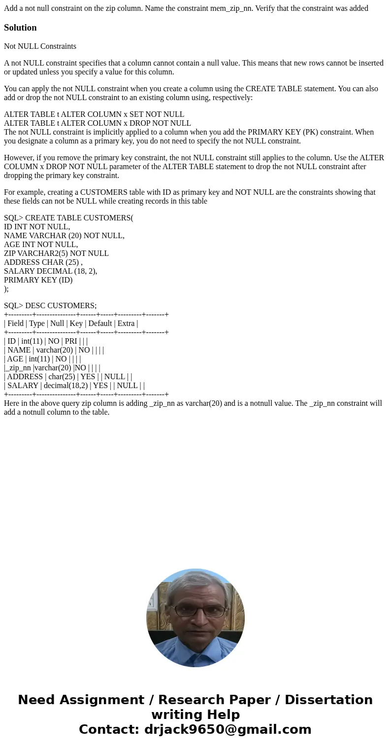 Add a not null constraint on the zip column. Name the constraint mem_zip_nn. Verify that the constraint was addedSolutionNot NULL Constraints A not NULL constra