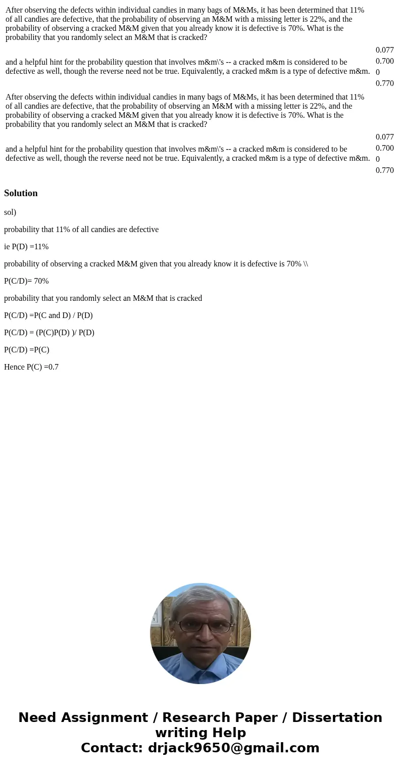 After observing the defects within individual candies in many bags of M&Ms, it has been determined that 11% of all candies are defective, that the probabil  After observing the defects within individual candies in many bags of M&Ms, it has been determined that 11% of all candies are defective, that the probabil