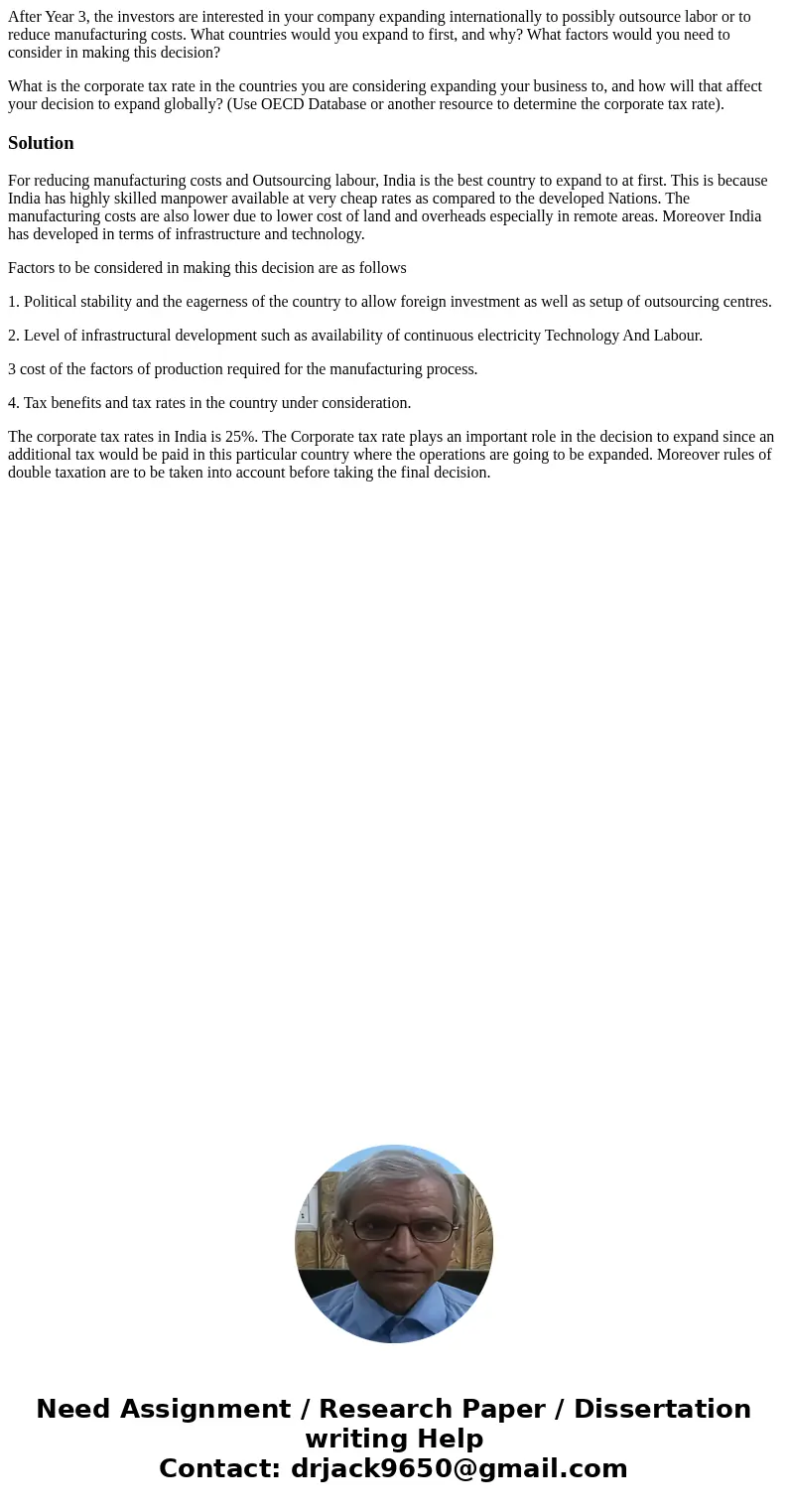 After Year 3, the investors are interested in your company expanding internationally to possibly outsource labor or to reduce manufacturing costs. What countrie After Year 3, the investors are interested in your company expanding internationally to possibly outsource labor or to reduce manufacturing costs. What countrie