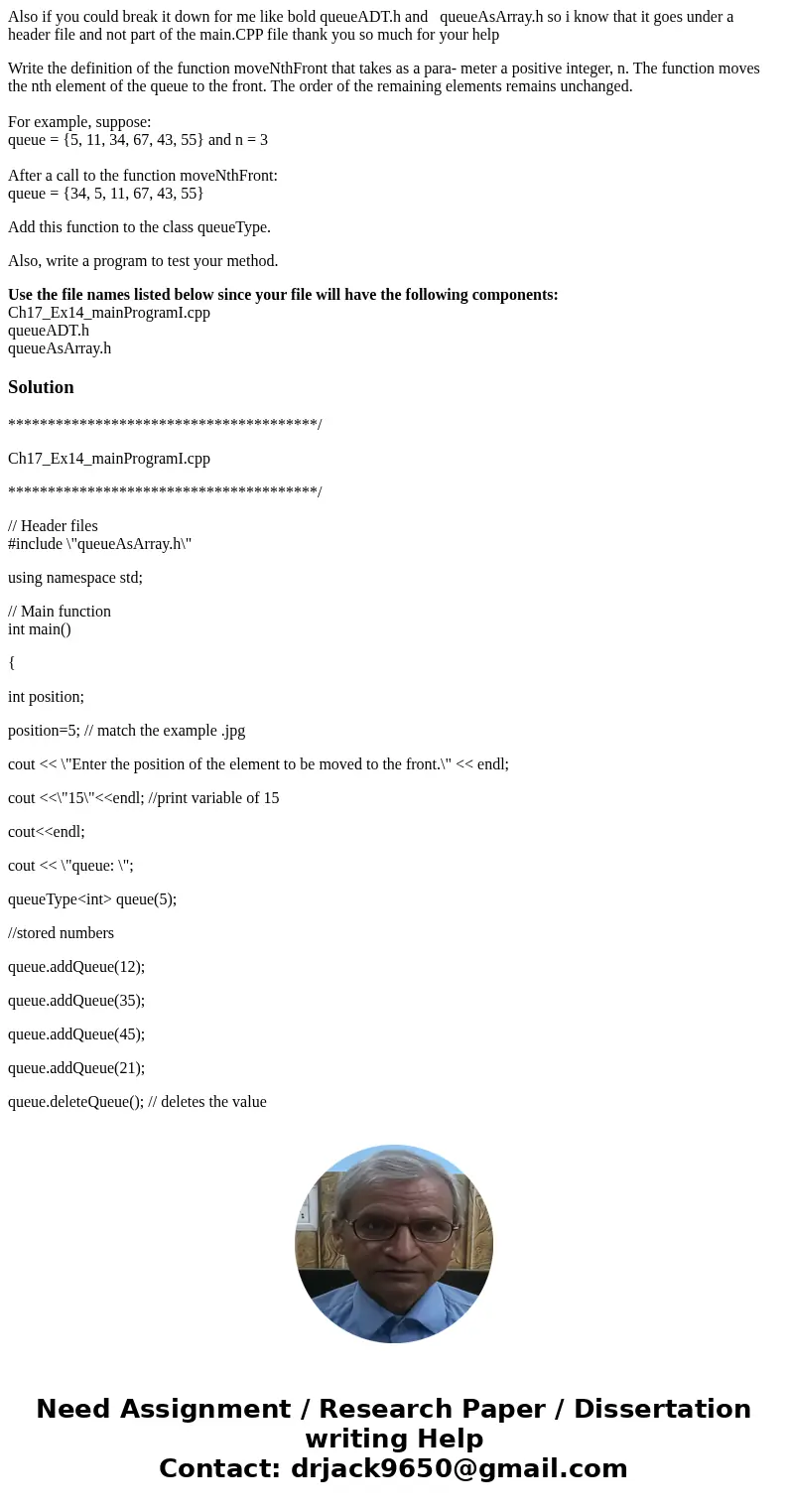 Also if you could break it down for me like bold queueADT.h and queueAsArray.h so i know that it goes under a header file and not part of the main.CPP file than Also if you could break it down for me like bold queueADT.h and queueAsArray.h so i know that it goes under a header file and not part of the main.CPP file than