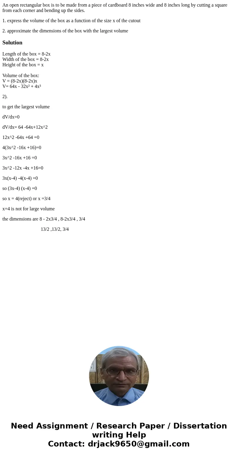 An open rectangular box is to be made from a piece of cardboard 8 inches wide and 8 inches long by cutting a square from each corner and bending up the sides. 1 An open rectangular box is to be made from a piece of cardboard 8 inches wide and 8 inches long by cutting a square from each corner and bending up the sides. 1