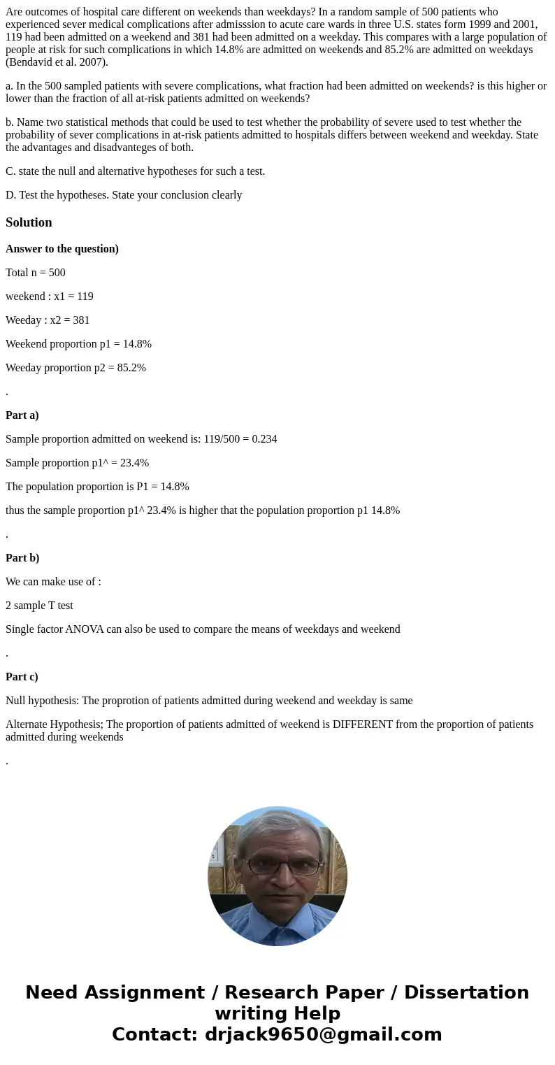 Are outcomes of hospital care different on weekends than weekdays? In a random sample of 500 patients who experienced sever medical complications after admisssi Are outcomes of hospital care different on weekends than weekdays? In a random sample of 500 patients who experienced sever medical complications after admisssi