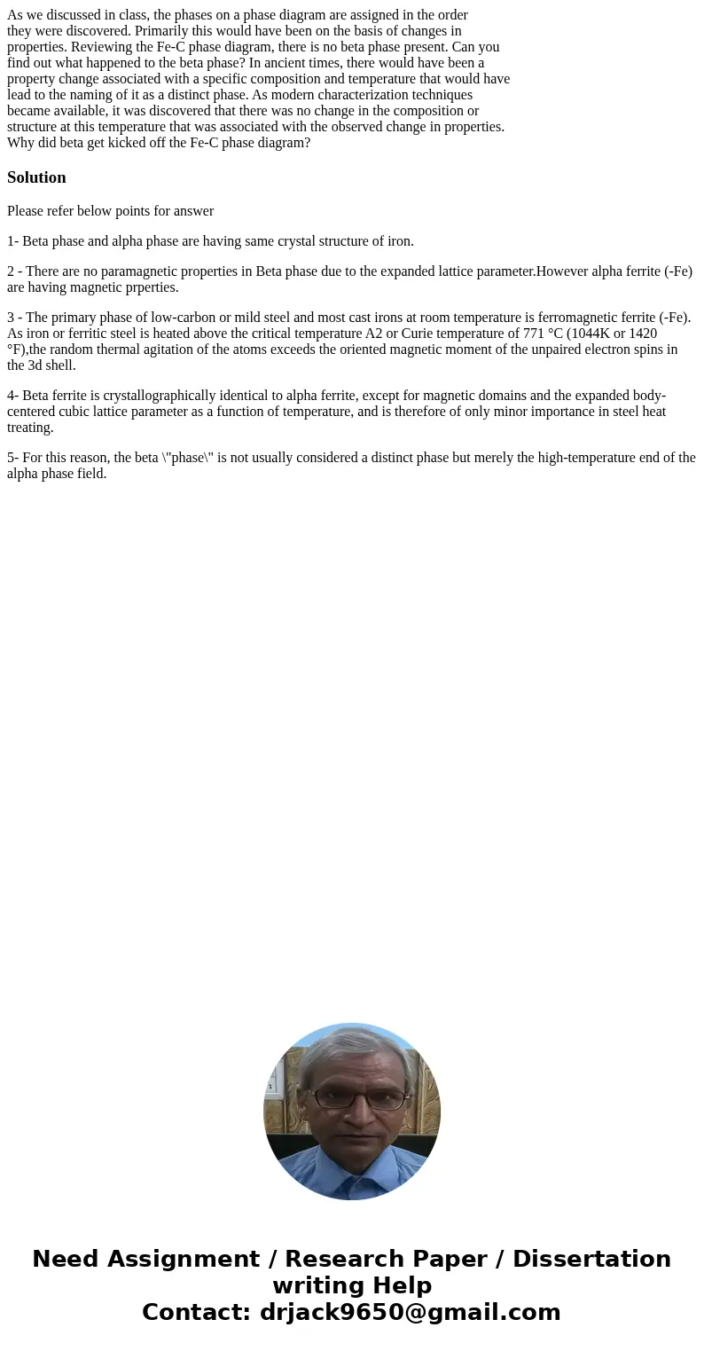 As we discussed in class, the phases on a phase diagram are assigned in the order they were discovered. Primarily this would have been on the basis of changes i As we discussed in class, the phases on a phase diagram are assigned in the order they were discovered. Primarily this would have been on the basis of changes i