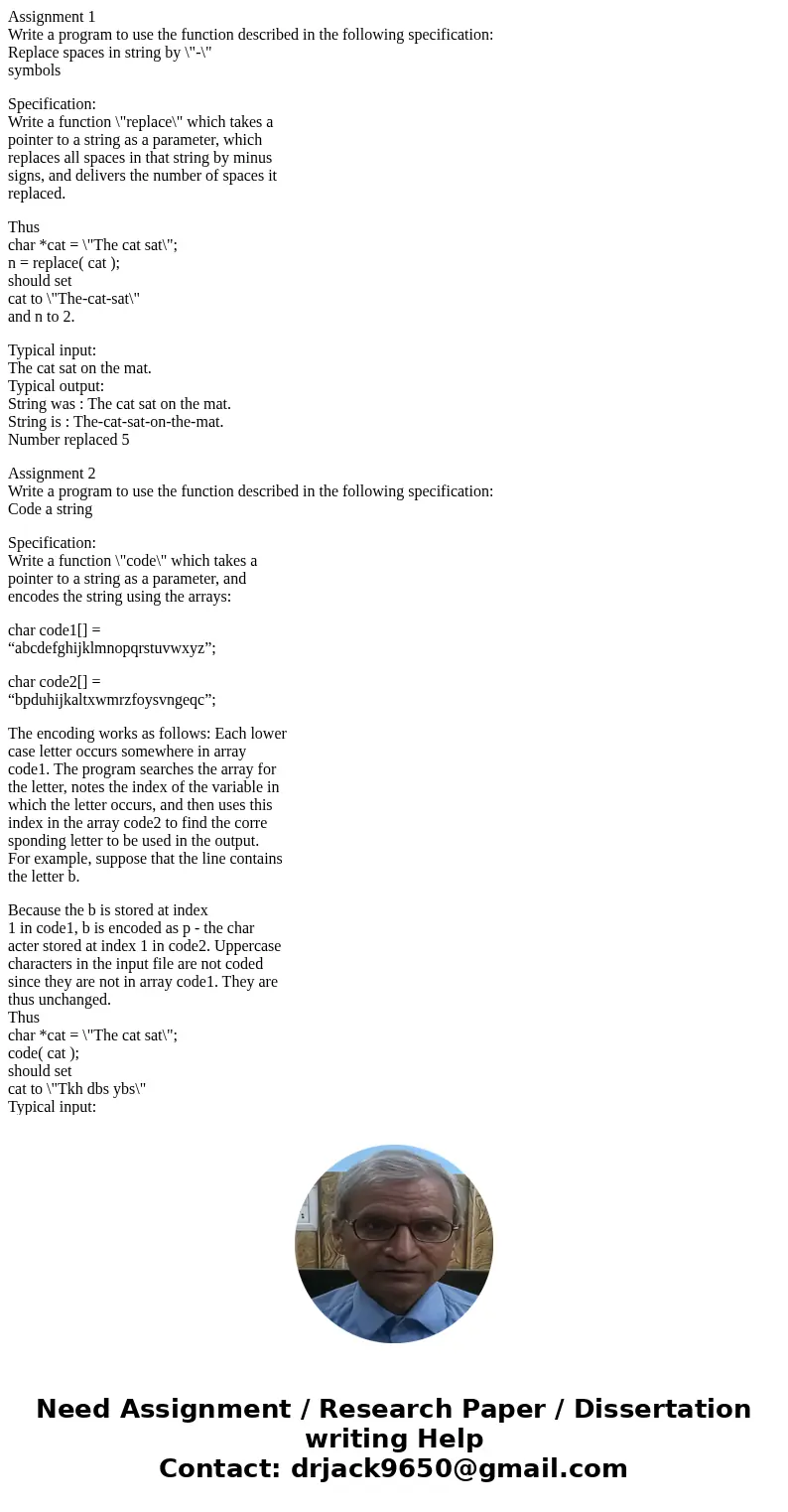 Assignment 1 Write a program to use the function described in the following specification: Replace spaces in string by \