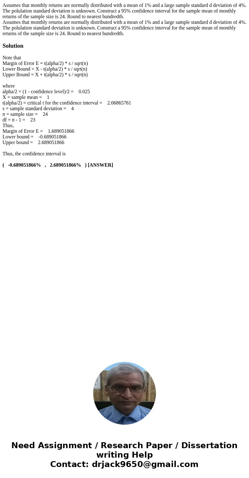 Assumes that monthly returns are normally distributed with a mean of 1% and a large sample standard d deviation of 4%. The polulation standard deviation is unk  Assumes that monthly returns are normally distributed with a mean of 1% and a large sample standard d deviation of 4%. The polulation standard deviation is unk