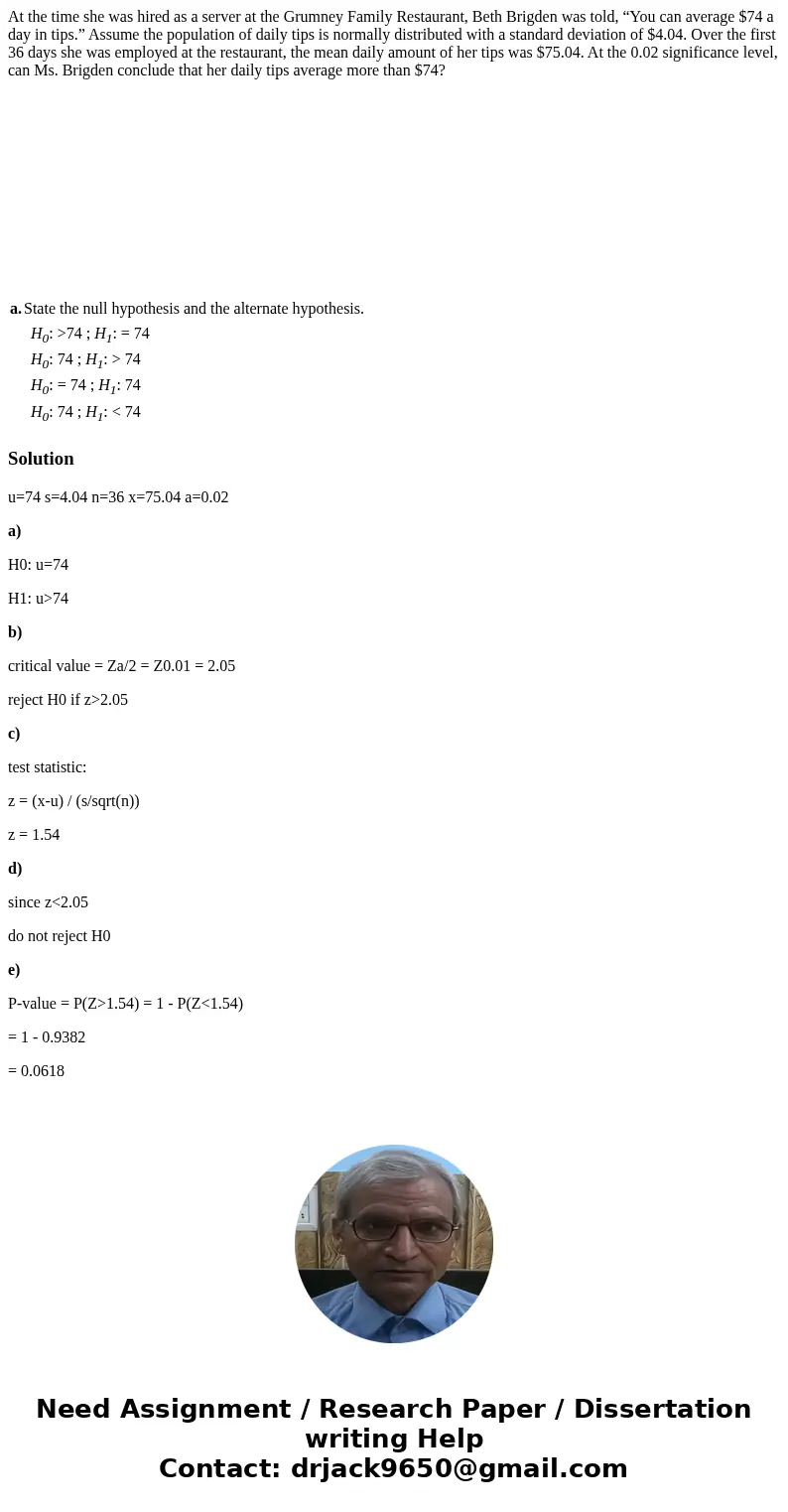 At the time she was hired as a server at the Grumney Family Restaurant, Beth Brigden was told, “You can average $74 a day in tips.” Assume the population of dai At the time she was hired as a server at the Grumney Family Restaurant, Beth Brigden was told, “You can average $74 a day in tips.” Assume the population of dai