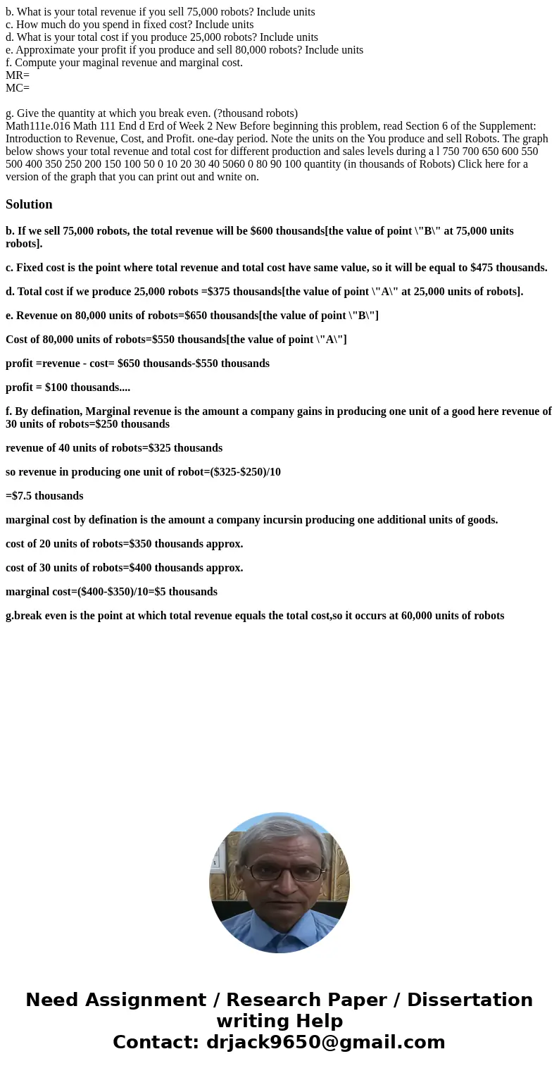 b. What is your total revenue if you sell 75,000 robots? Include units c. How much do you spend in fixed cost? Include units d. What is your total cost if you p