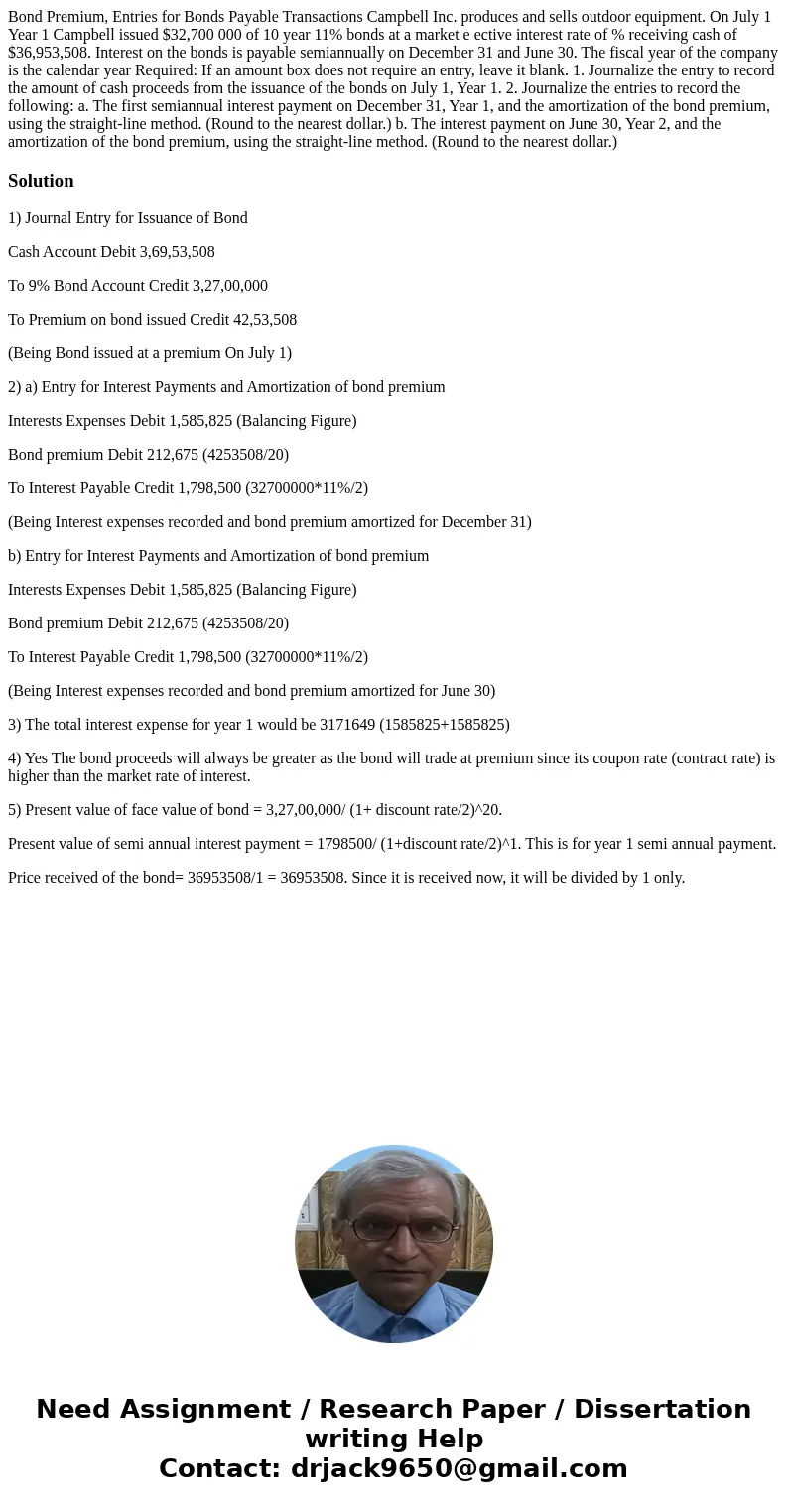Bond Premium, Entries for Bonds Payable Transactions Campbell Inc. produces and sells outdoor equipment. On July 1 Year 1 Campbell issued $32,700 000 of 10 yea  Bond Premium, Entries for Bonds Payable Transactions Campbell Inc. produces and sells outdoor equipment. On July 1 Year 1 Campbell issued $32,700 000 of 10 yea