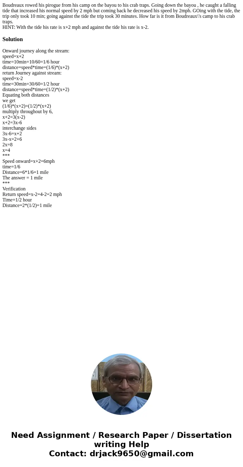 Boudreaux rowed his pirogue from his camp on the bayou to his crab traps. Going down the bayou , he caught a falling tide that increased his normal speed by 2 m Boudreaux rowed his pirogue from his camp on the bayou to his crab traps. Going down the bayou , he caught a falling tide that increased his normal speed by 2 m