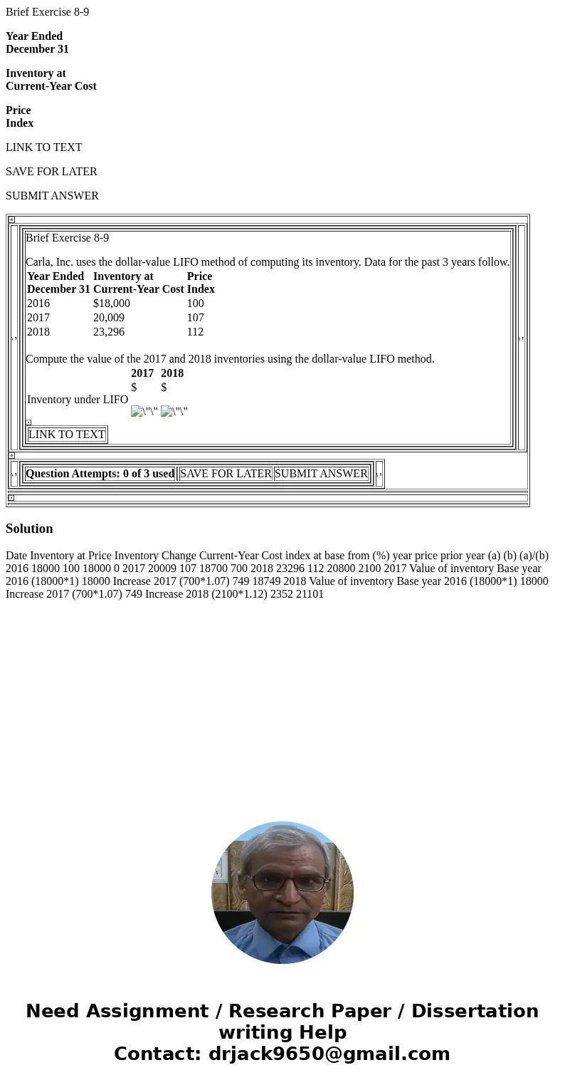 Brief Exercise 8-9 Year Ended December 31 Inventory at Current-Year Cost Price Index LINK TO TEXT SAVE FOR LATER SUBMIT ANSWER Brief Exercise 8-9 Carla, Inc. us