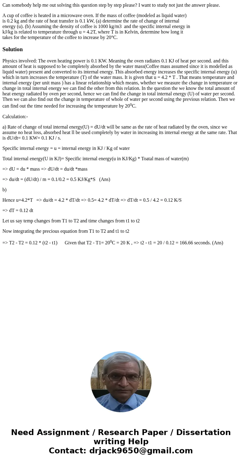 Can somebody help me out solving this question step by step please? I want to study not just the answer please. A cup of coffee is heated in a microwave oven. I Can somebody help me out solving this question step by step please? I want to study not just the answer please. A cup of coffee is heated in a microwave oven. I