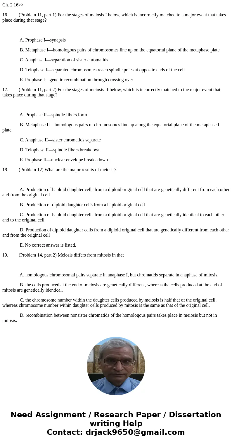 Ch. 2 16>> 16. (Problem 11, part 1) For the stages of meiosis I below, which is incorrectly matched to a major event that takes place during that stage? A Ch. 2 16>> 16. (Problem 11, part 1) For the stages of meiosis I below, which is incorrectly matched to a major event that takes place during that stage? A