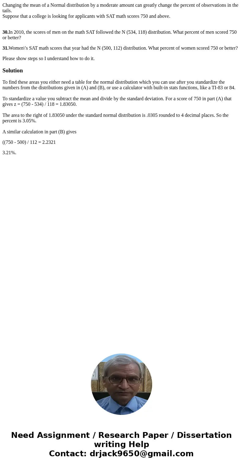 Changing the mean of a Normal distribution by a moderate amount can greatly change the percent of observations in the tails. Suppose that a college is looking f Changing the mean of a Normal distribution by a moderate amount can greatly change the percent of observations in the tails. Suppose that a college is looking f
