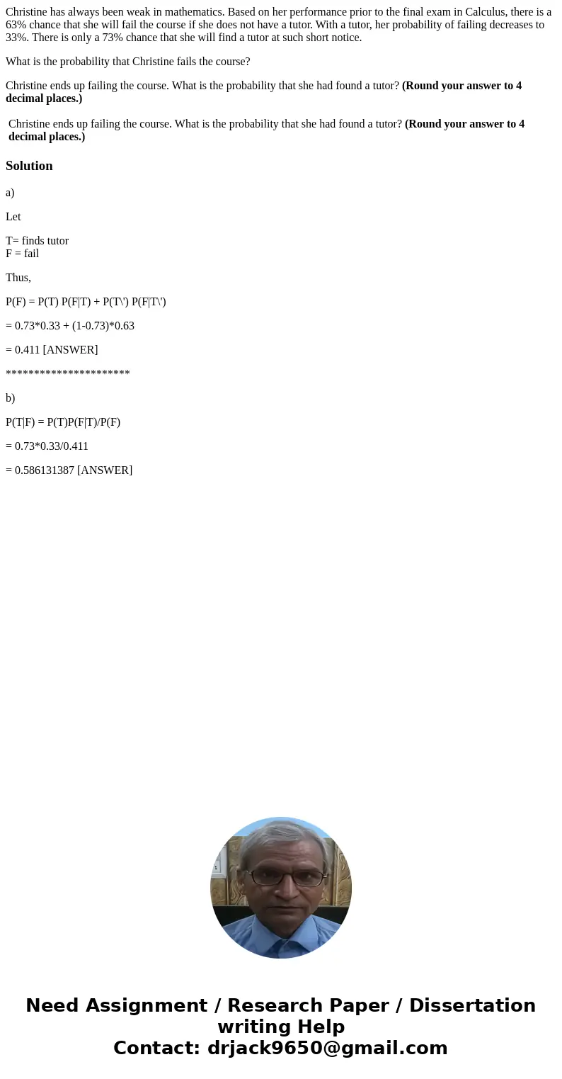 Christine has always been weak in mathematics. Based on her performance prior to the final exam in Calculus, there is a 63% chance that she will fail the course Christine has always been weak in mathematics. Based on her performance prior to the final exam in Calculus, there is a 63% chance that she will fail the course