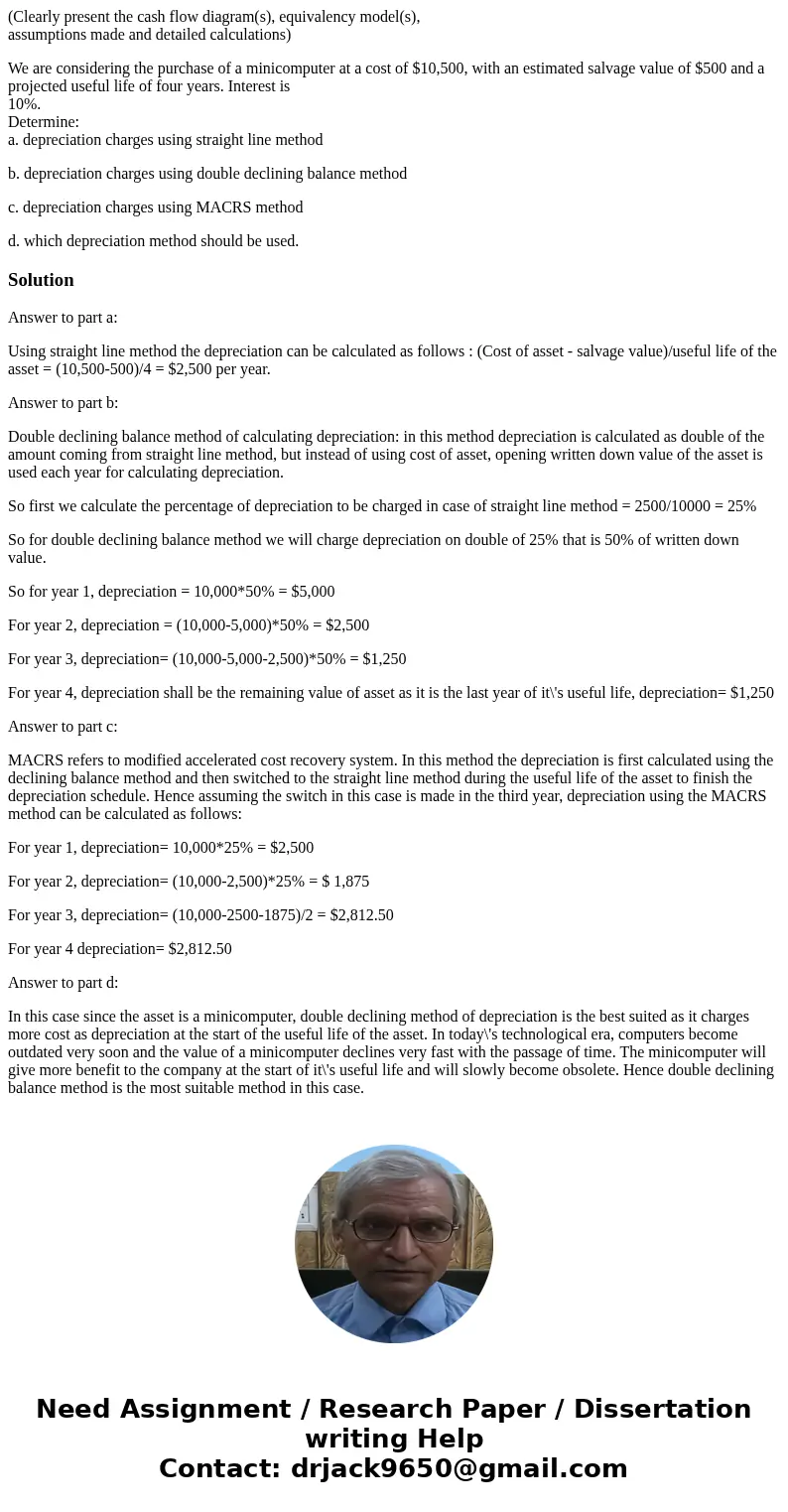 (Clearly present the cash flow diagram(s), equivalency model(s), assumptions made and detailed calculations) We are considering the purchase of a minicomputer a (Clearly present the cash flow diagram(s), equivalency model(s), assumptions made and detailed calculations) We are considering the purchase of a minicomputer a