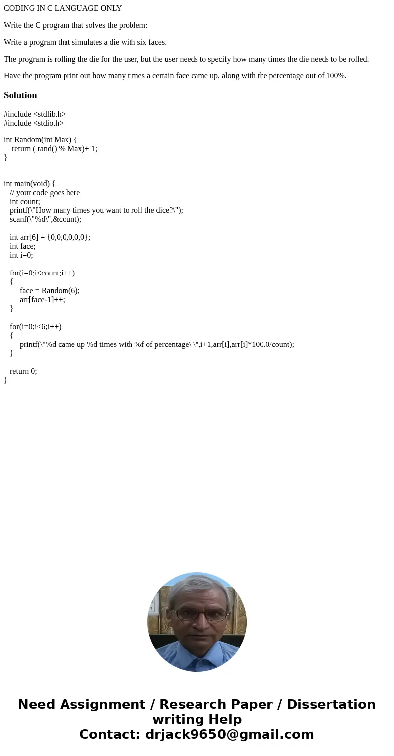 CODING IN C LANGUAGE ONLY Write the C program that solves the problem: Write a program that simulates a die with six faces. The program is rolling the die for t