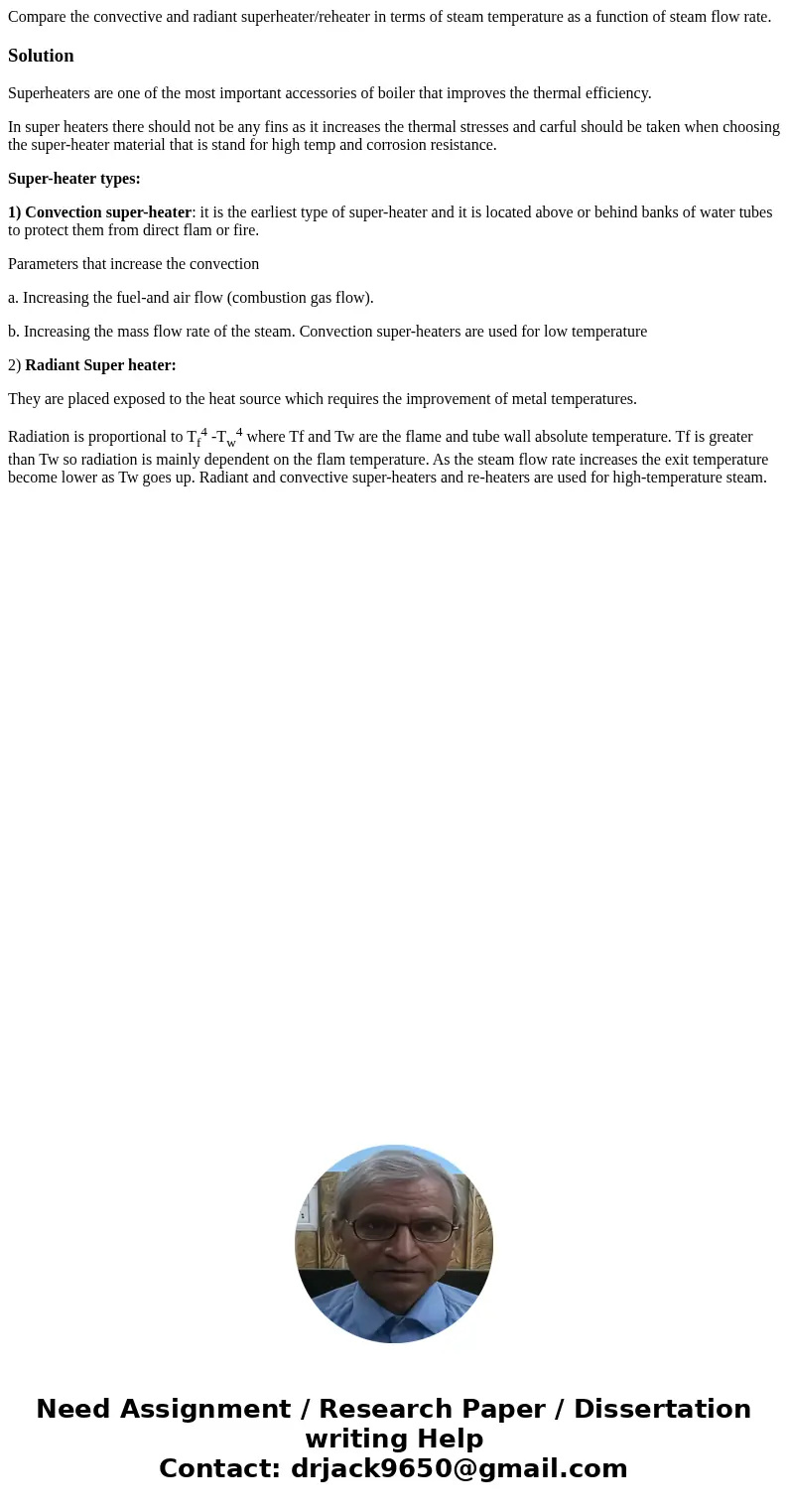 Compare the convective and radiant superheater/reheater in terms of steam temperature as a function of steam flow rate.SolutionSuperheaters are one of the most  Compare the convective and radiant superheater/reheater in terms of steam temperature as a function of steam flow rate.SolutionSuperheaters are one of the most
