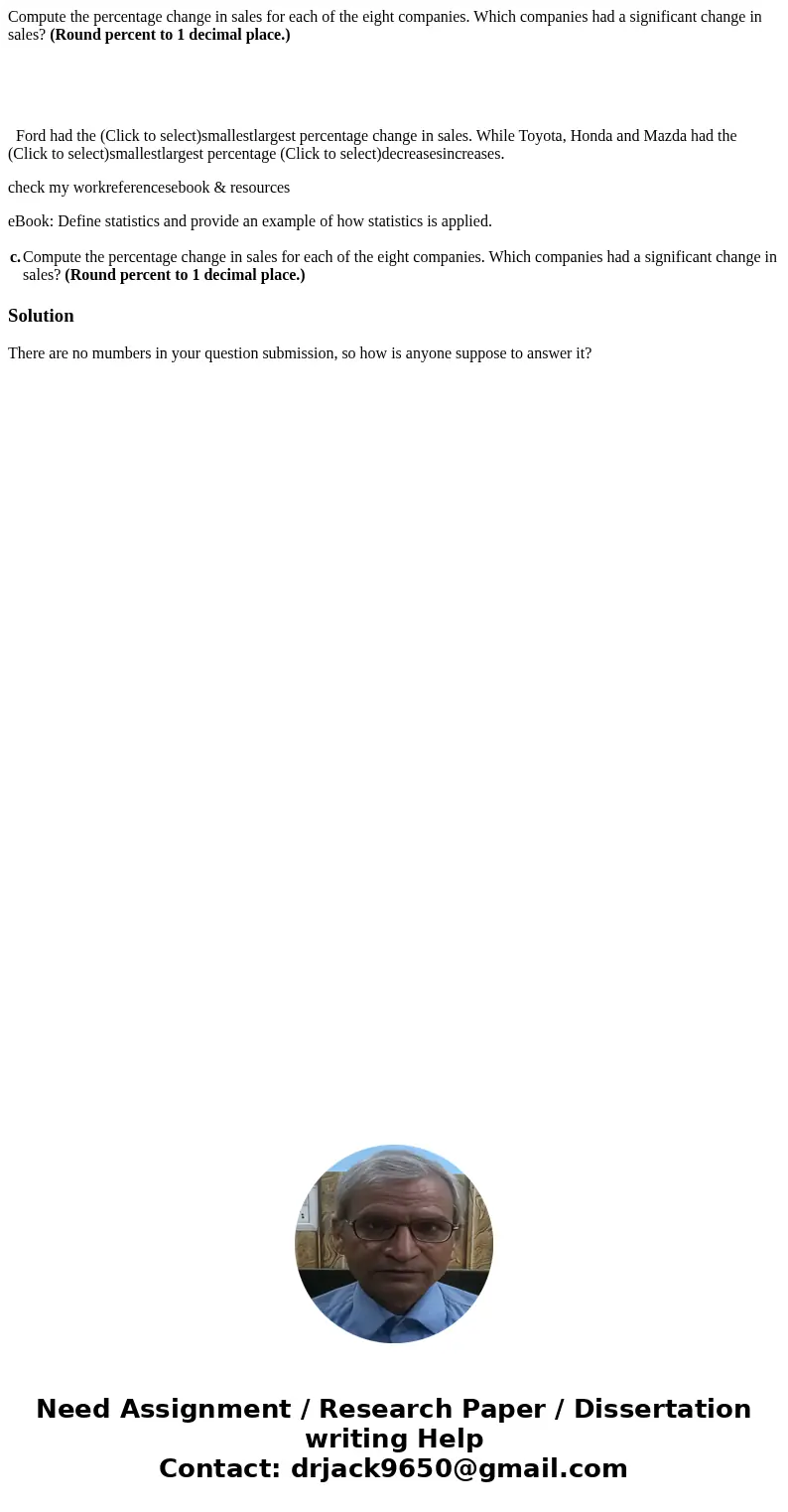 Compute the percentage change in sales for each of the eight companies. Which companies had a significant change in sales? (Round percent to 1 decimal place.) F Compute the percentage change in sales for each of the eight companies. Which companies had a significant change in sales? (Round percent to 1 decimal place.) F