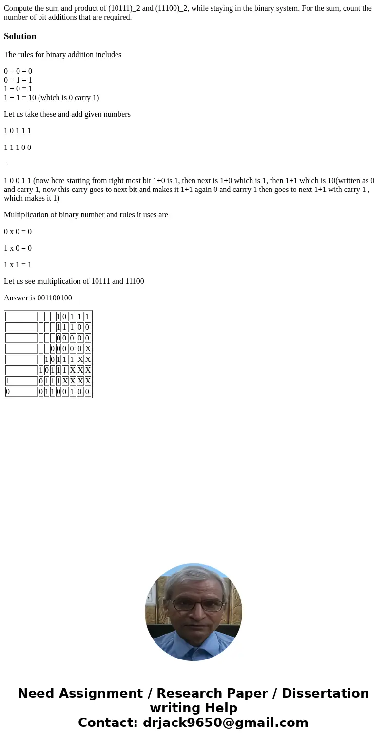Compute the sum and product of (10111)_2 and (11100)_2, while staying in the binary system. For the sum, count the number of bit additions that are required.So  Compute the sum and product of (10111)_2 and (11100)_2, while staying in the binary system. For the sum, count the number of bit additions that are required.So