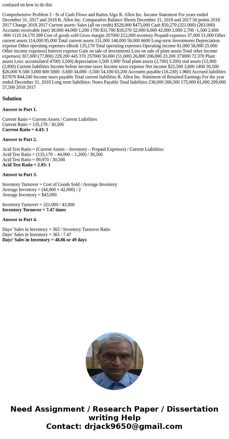 confused on how to do this Comprehensive Problem 2 - St of Cash Flows and Ratios Algo R. Allen Inc. Income Statement For years ended December 31, 2017 and 2018  confused on how to do this Comprehensive Problem 2 - St of Cash Flows and Ratios Algo R. Allen Inc. Income Statement For years ended December 31, 2017 and 2018