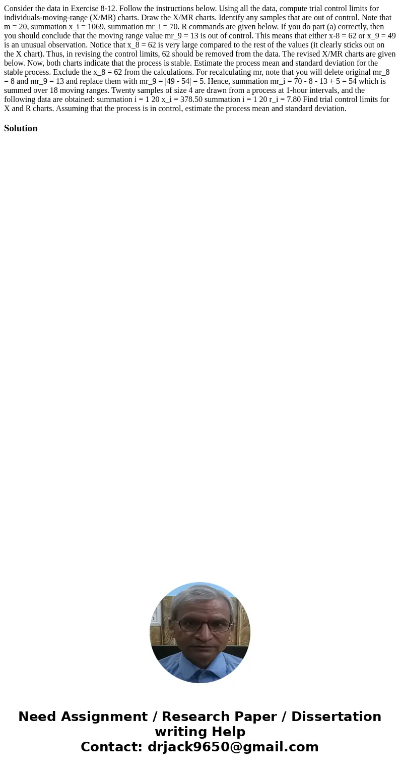  Consider the data in Exercise 8-12. Follow the instructions below. Using all the data, compute trial control limits for individuals-moving-range (X/MR) charts.