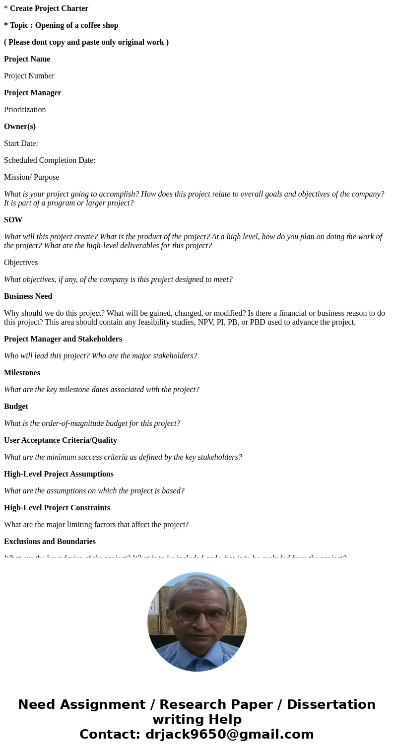 * Create Project Charter * Topic : Opening of a coffee shop ( Please dont copy and paste only original work ) Project Name Project Number Project Manager Priori