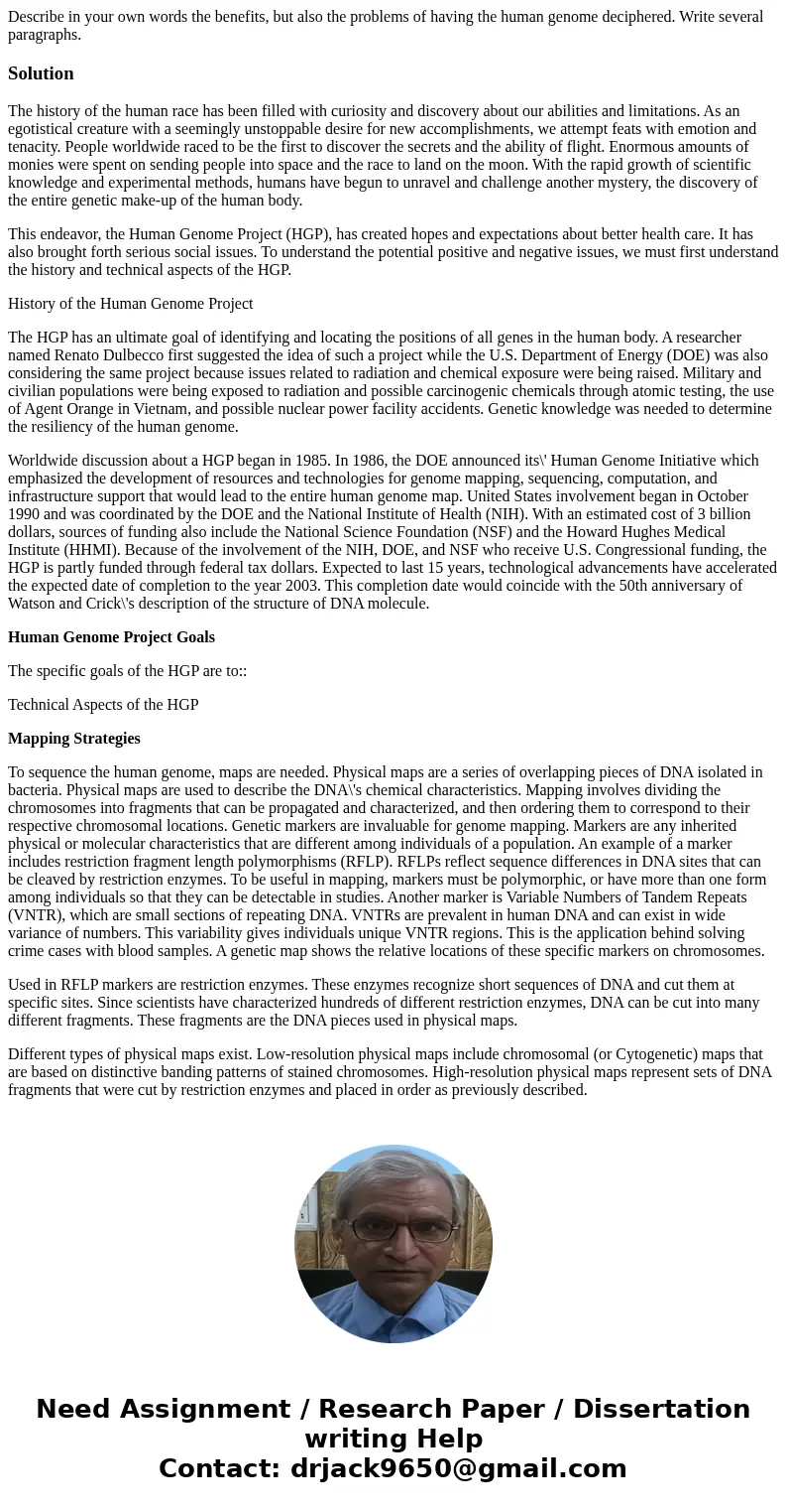 Describe in your own words the benefits, but also the problems of having the human genome deciphered. Write several paragraphs.SolutionThe history of the human  Describe in your own words the benefits, but also the problems of having the human genome deciphered. Write several paragraphs.SolutionThe history of the human