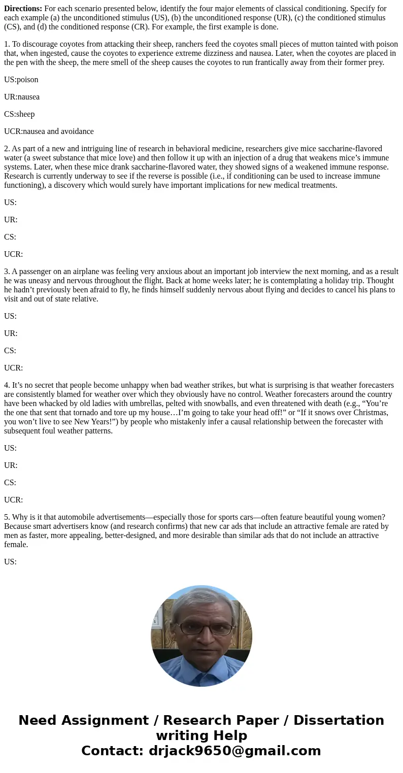 Directions: For each scenario presented below, identify the four major elements of classical conditioning. Specify for each example (a) the unconditioned stimul Directions: For each scenario presented below, identify the four major elements of classical conditioning. Specify for each example (a) the unconditioned stimul