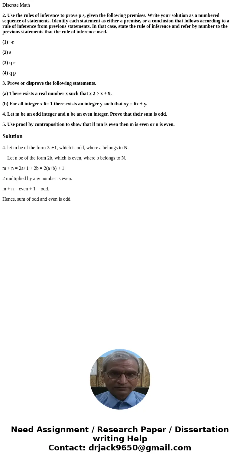 Discrete Math 2. Use the rules of inference to prove p s, given the following premises. Write your solution as a numbered sequence of statements. Identify each  Discrete Math 2. Use the rules of inference to prove p s, given the following premises. Write your solution as a numbered sequence of statements. Identify each