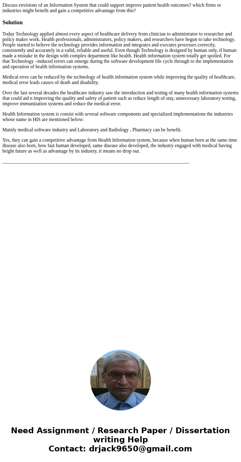 Discuss envisions of an Information System that could support improve patient health outcomes? which firms or industries might benefit and gain a competitive ad Discuss envisions of an Information System that could support improve patient health outcomes? which firms or industries might benefit and gain a competitive ad