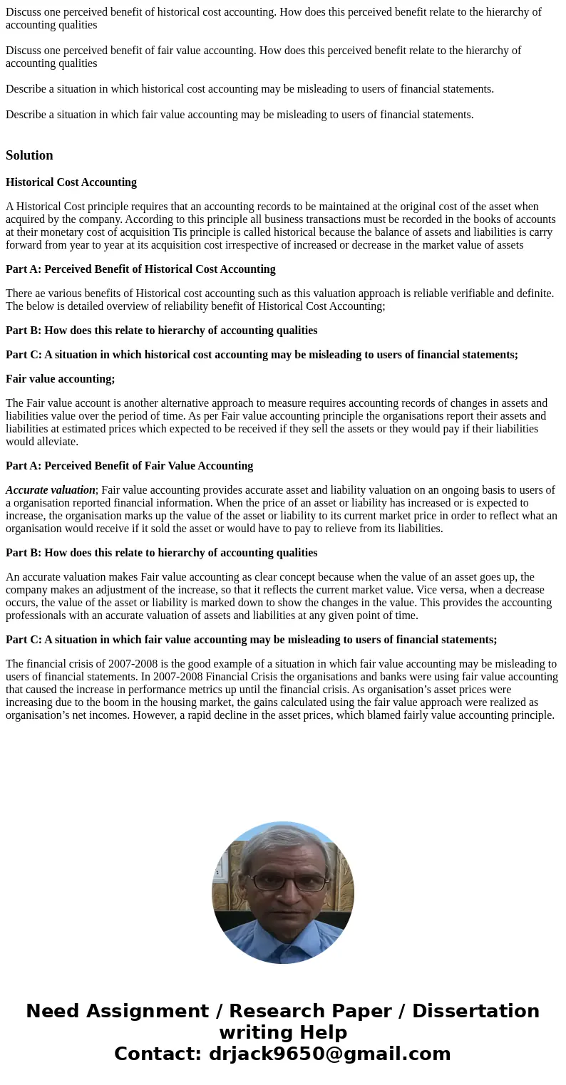 Discuss one perceived benefit of historical cost accounting. How does this perceived benefit relate to the hierarchy of accounting qualities Discuss one perceiv Discuss one perceived benefit of historical cost accounting. How does this perceived benefit relate to the hierarchy of accounting qualities Discuss one perceiv