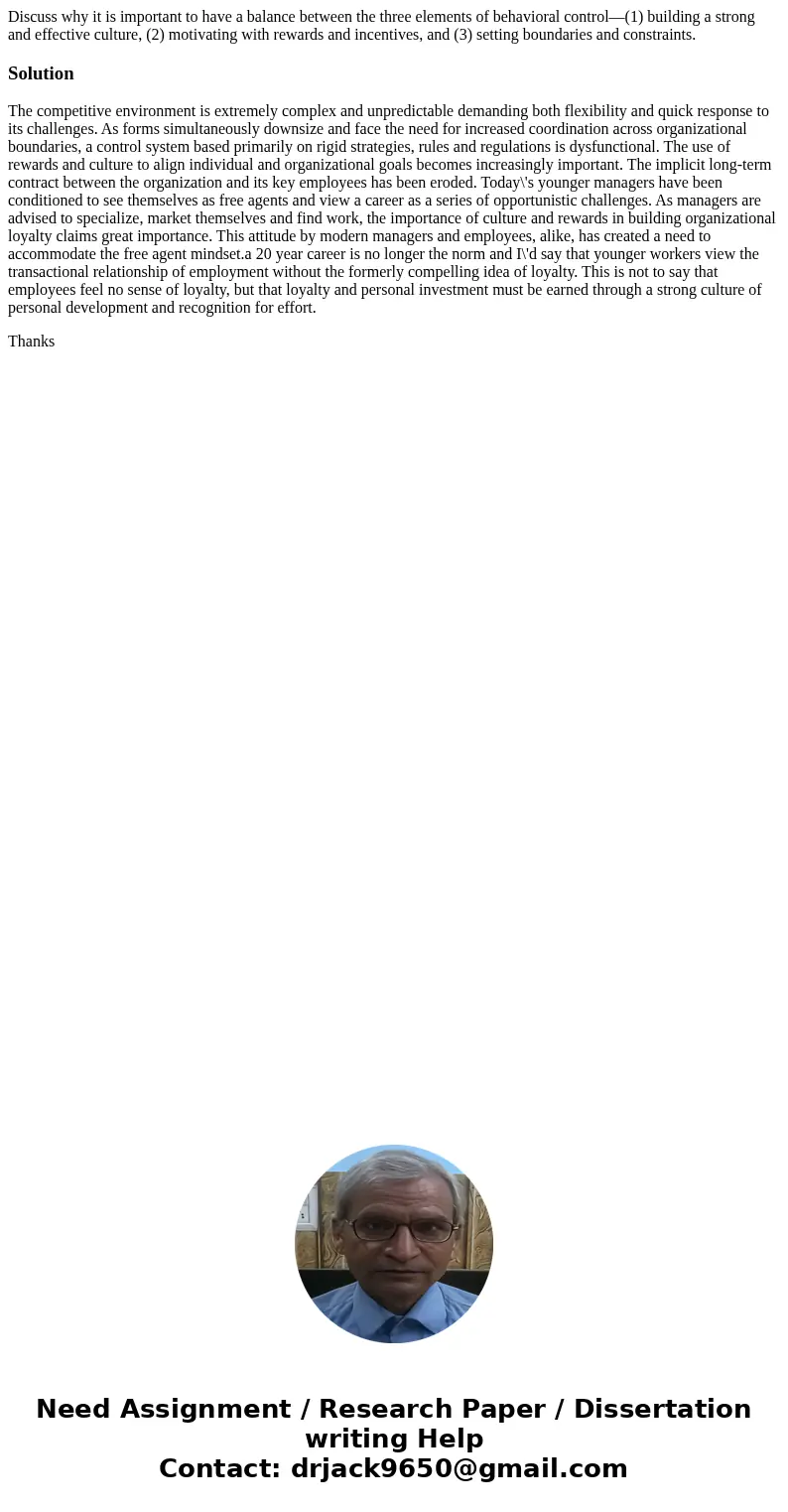 Discuss why it is important to have a balance between the three elements of behavioral control—(1) building a strong and effective culture, (2) motivating with  Discuss why it is important to have a balance between the three elements of behavioral control—(1) building a strong and effective culture, (2) motivating with