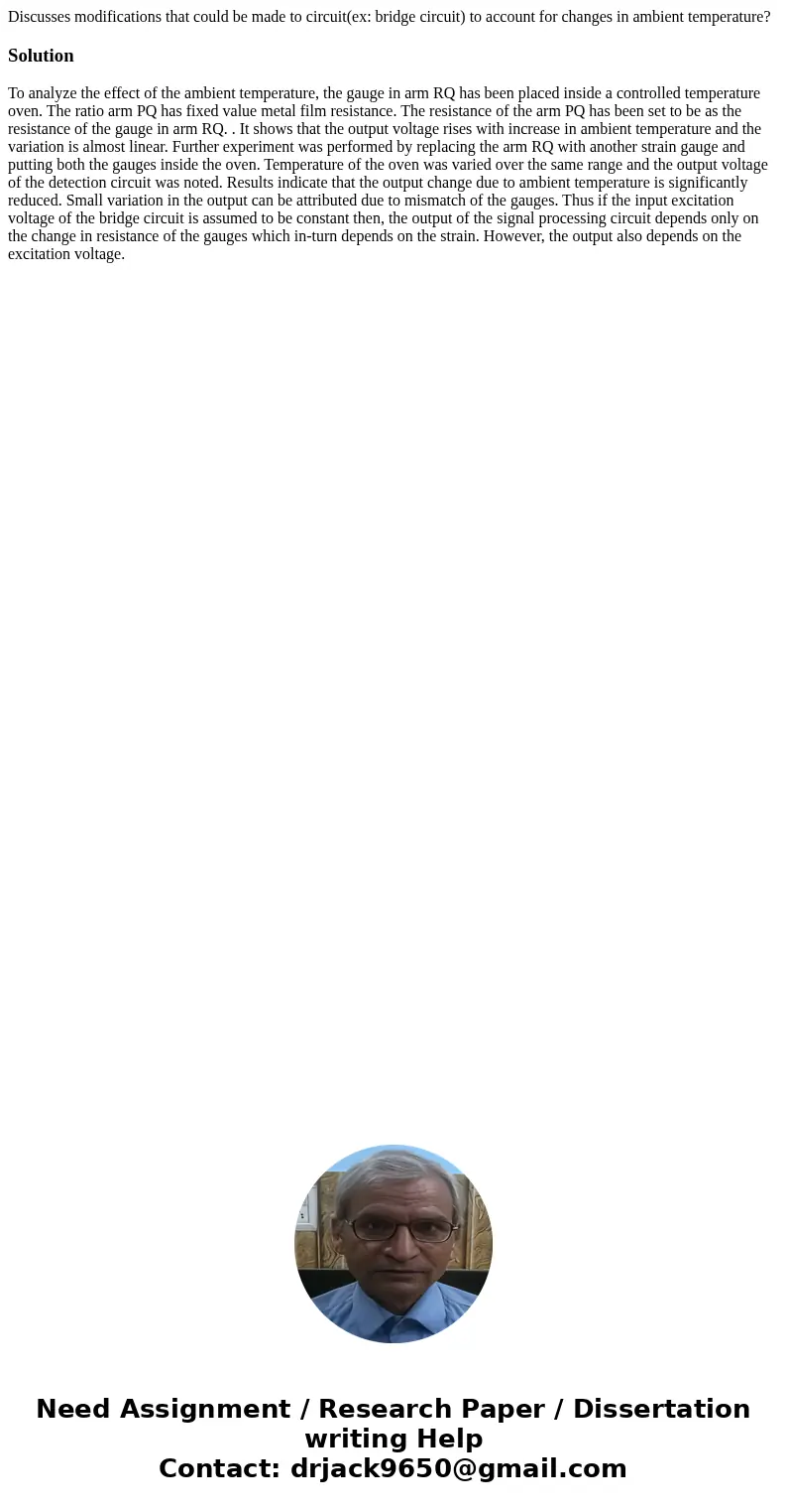 Discusses modifications that could be made to circuit(ex: bridge circuit) to account for changes in ambient temperature?SolutionTo analyze the effect of the amb