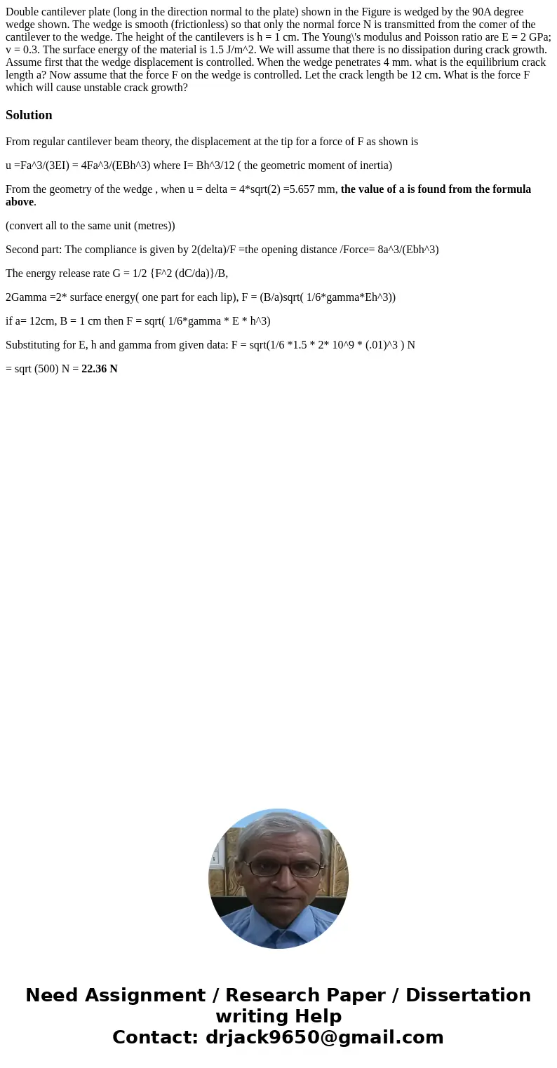 Double cantilever plate (long in the direction normal to the plate) shown in the Figure is wedged by the 90A degree wedge shown. The wedge is smooth (frictionl  Double cantilever plate (long in the direction normal to the plate) shown in the Figure is wedged by the 90A degree wedge shown. The wedge is smooth (frictionl