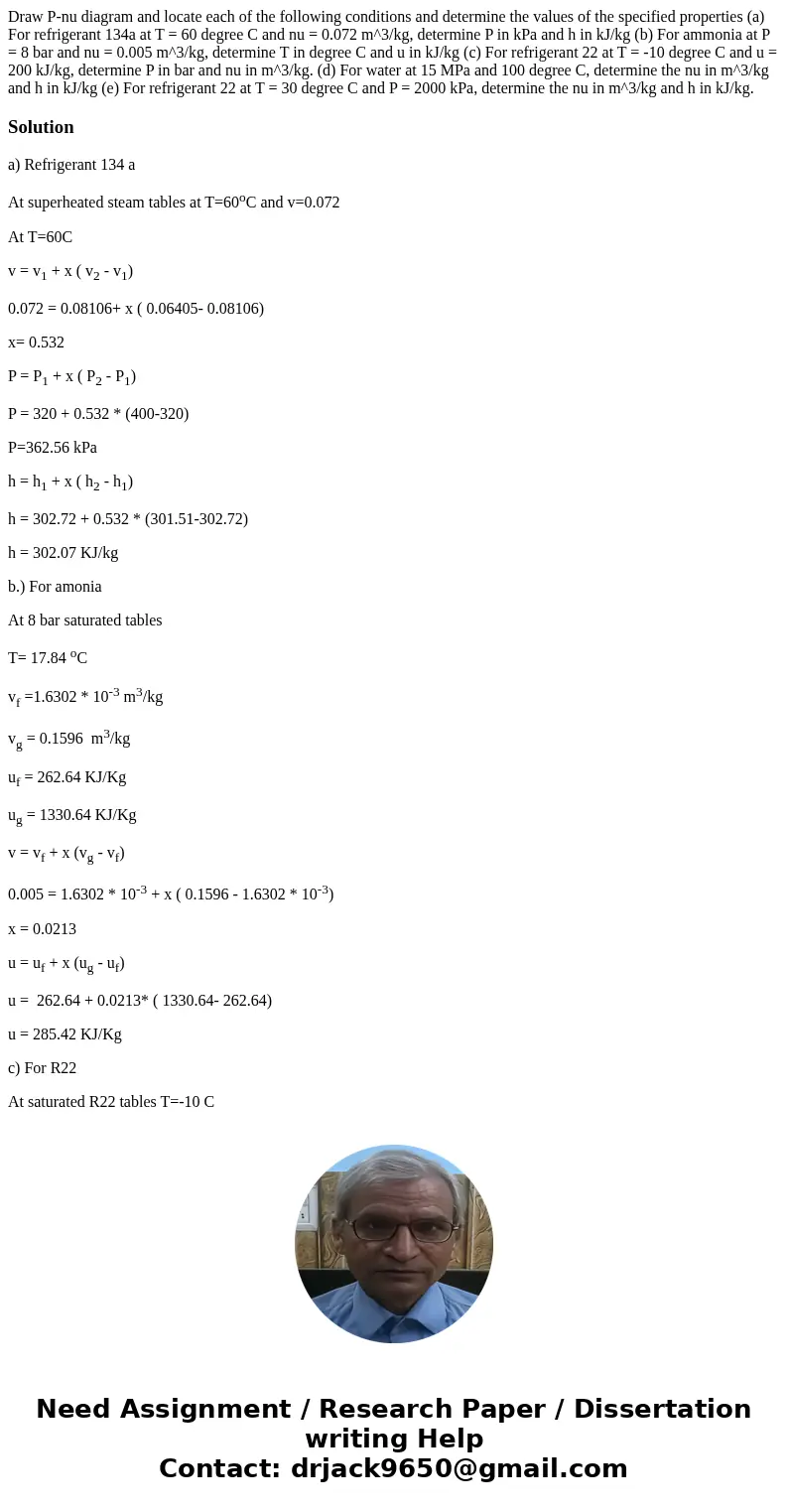 Draw P-nu diagram and locate each of the following conditions and determine the values of the specified properties (a) For refrigerant 134a at T = 60 degree C   Draw P-nu diagram and locate each of the following conditions and determine the values of the specified properties (a) For refrigerant 134a at T = 60 degree C