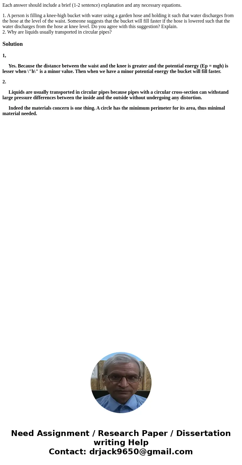 Each answer should include a brief (1-2 sentence) explanation and any necessary equations. 1. A person is filling a knee-high bucket with water using a garden h