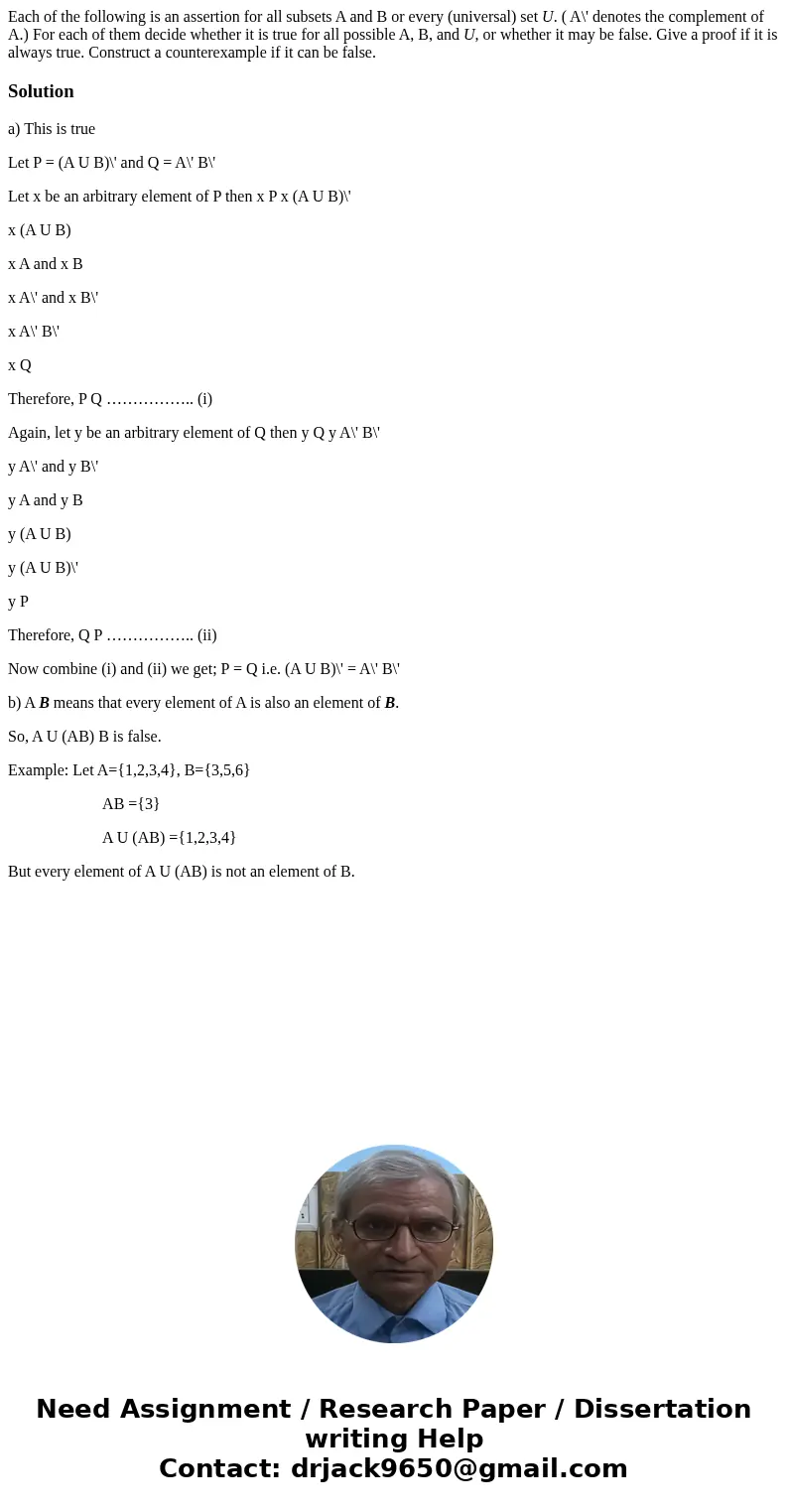 Each of the following is an assertion for all subsets A and B or every (universal) set U. ( A\' denotes the complement of A.) For each of them decide whether it Each of the following is an assertion for all subsets A and B or every (universal) set U. ( A\' denotes the complement of A.) For each of them decide whether it