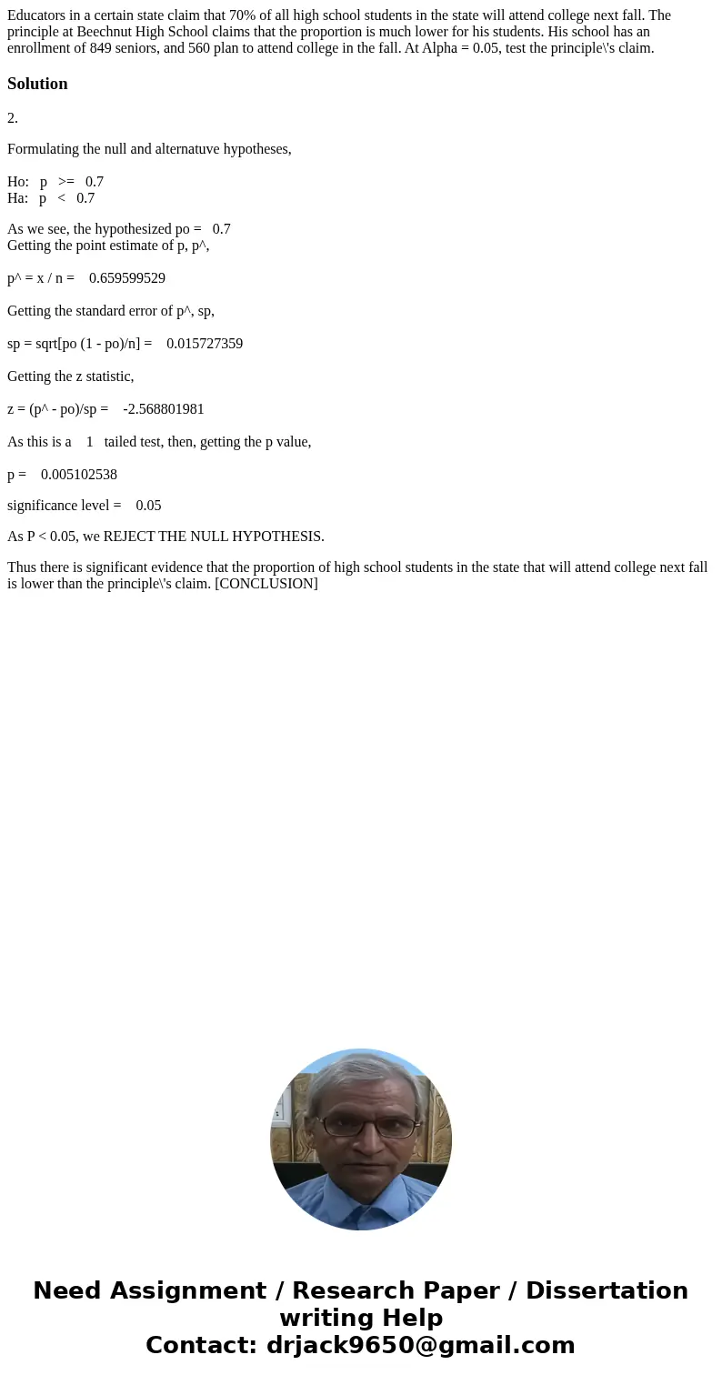  Educators in a certain state claim that 70% of all high school students in the state will attend college next fall. The principle at Beechnut High School claim