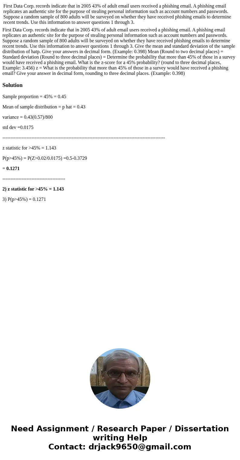  First Data Corp. records indicate that in 2005 43% of adult email users received a phishing email. A phishing email replicates an authentic site for the purpos
