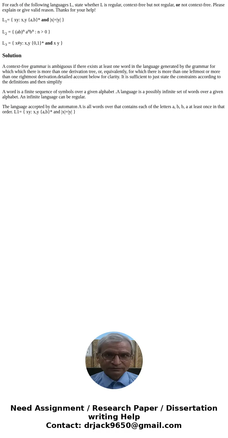 For each of the following languages L, state whether L is regular, context-free but not regular, or not context-free. Please explain or give valid reason. Thank For each of the following languages L, state whether L is regular, context-free but not regular, or not context-free. Please explain or give valid reason. Thank