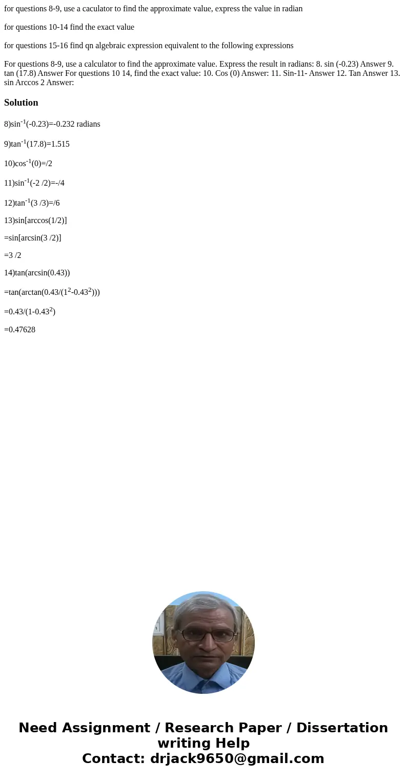 for questions 8-9, use a caculator to find the approximate value, express the value in radian for questions 10-14 find the exact value for questions 15-16 find  for questions 8-9, use a caculator to find the approximate value, express the value in radian for questions 10-14 find the exact value for questions 15-16 find