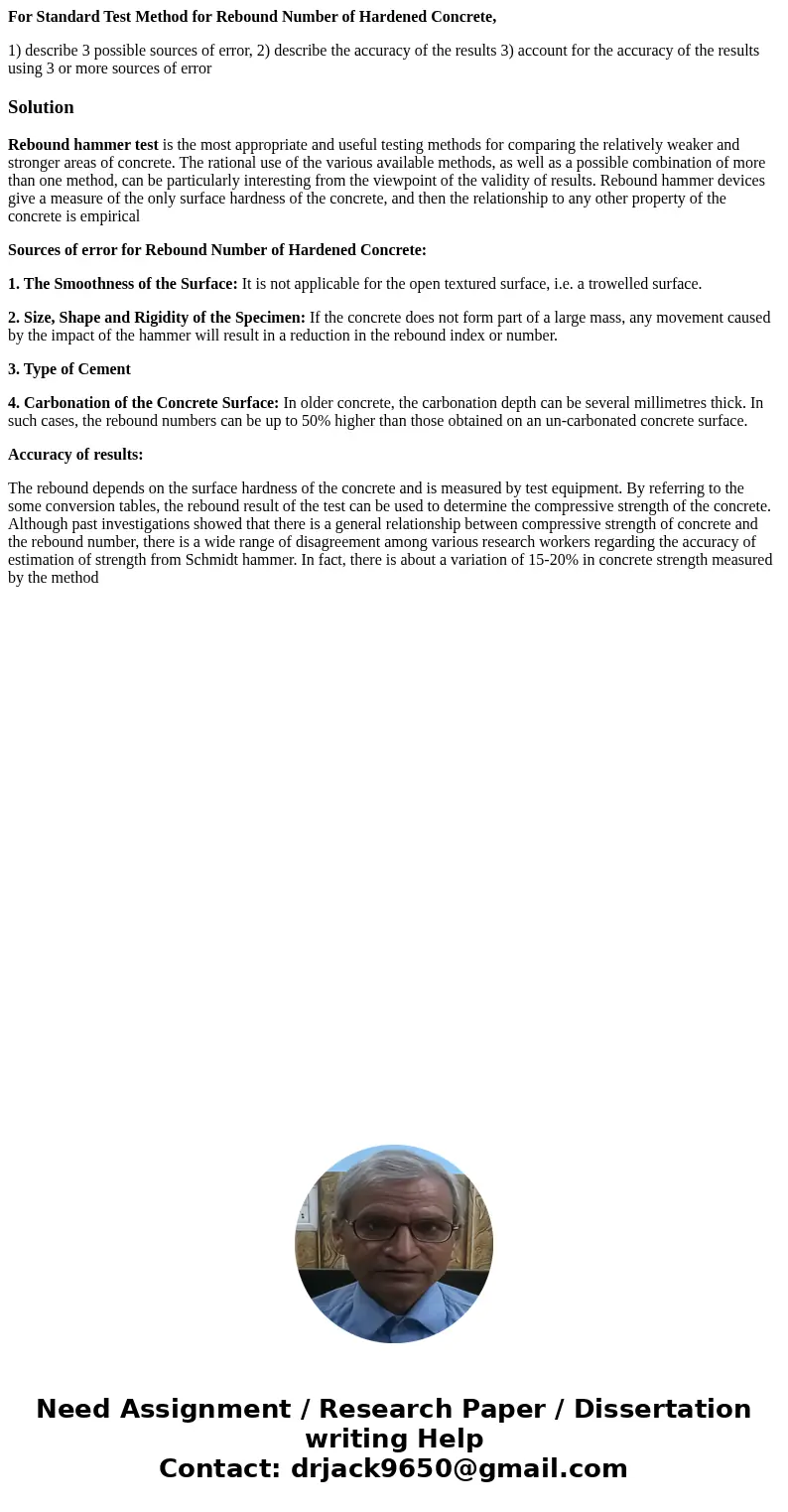 For Standard Test Method for Rebound Number of Hardened Concrete, 1) describe 3 possible sources of error, 2) describe the accuracy of the results 3) account fo For Standard Test Method for Rebound Number of Hardened Concrete, 1) describe 3 possible sources of error, 2) describe the accuracy of the results 3) account fo
