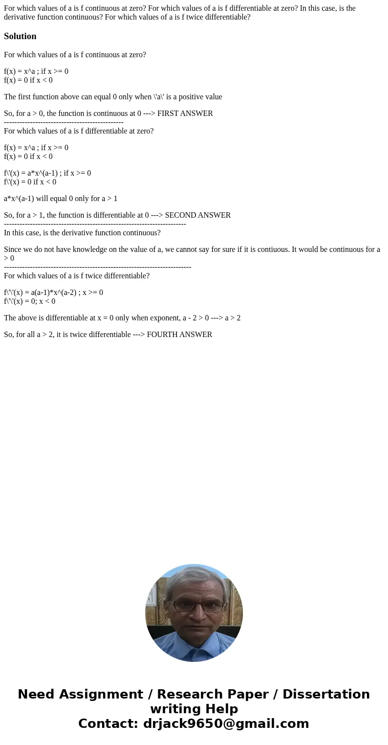 For which values of a is f continuous at zero? For which values of a is f differentiable at zero? In this case, is the derivative function continuous? For which For which values of a is f continuous at zero? For which values of a is f differentiable at zero? In this case, is the derivative function continuous? For which